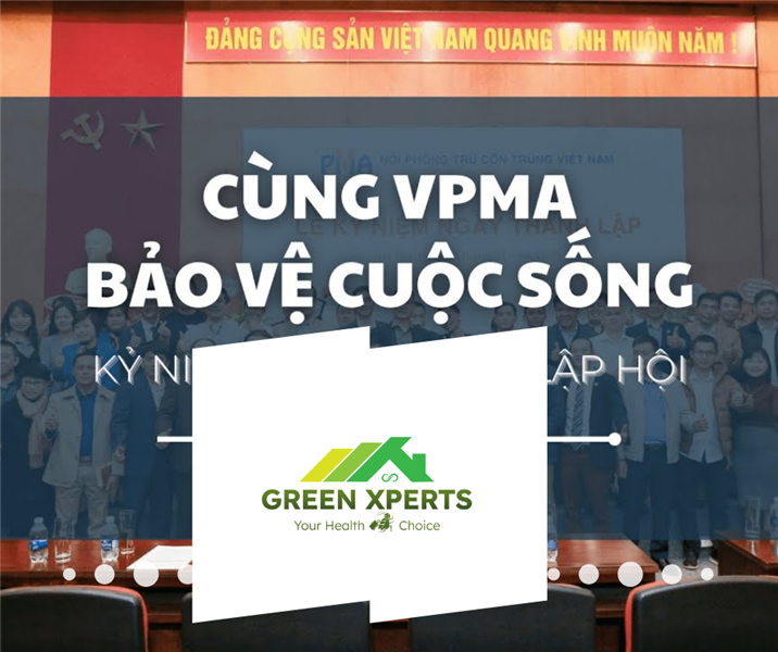 GREEN XPERTS TỰ HÀO LÀ HỘI VIÊN CỦA HỘI PHÒNG TRỪ CÔN TRÙNG VIỆT NAM (VPMA)