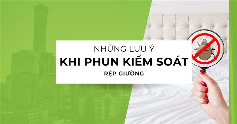LƯU Ý KHI PHUN KIỂM SOÁT RỆP GIƯỜNG