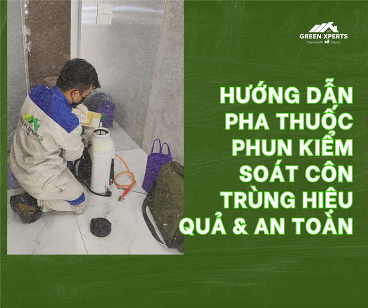 Hướng Dẫn Pha Thuốc Phun Kiểm Soát Côn Trùng Hiệu Quả & An Toàn